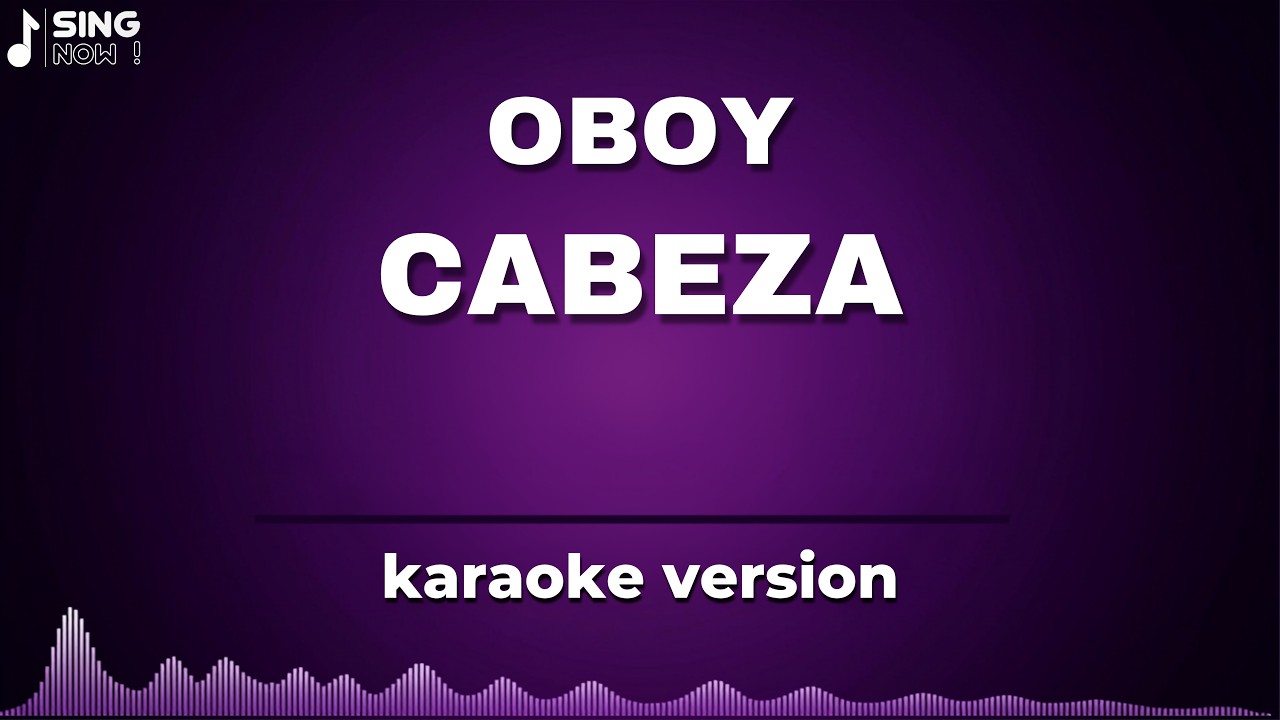 OBOY - CABEZA ( KARAOKE VERSION )