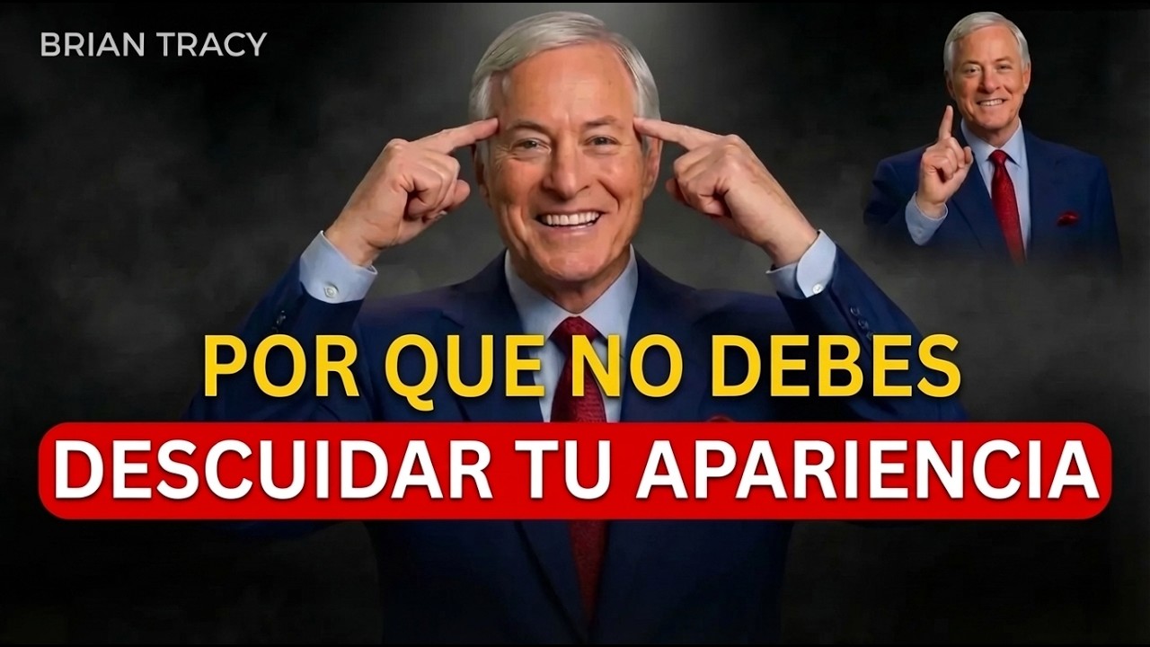 Cuida TU Apariencia: Es la Forma Más Silenciosa de AMOR Propio | Brian Tracy
