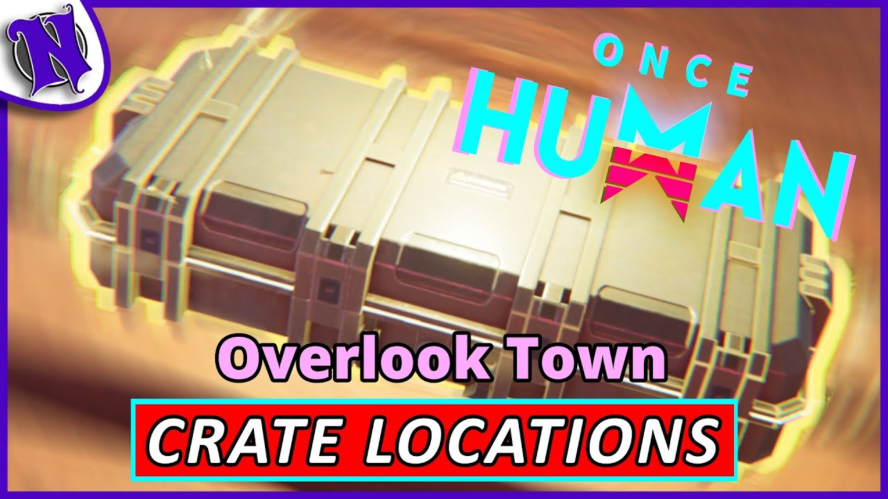Overlook Town Mystical Weapon and Gear Crate Locations ONCE HUMAN BEGINNER GUIDE GAMEPLAY