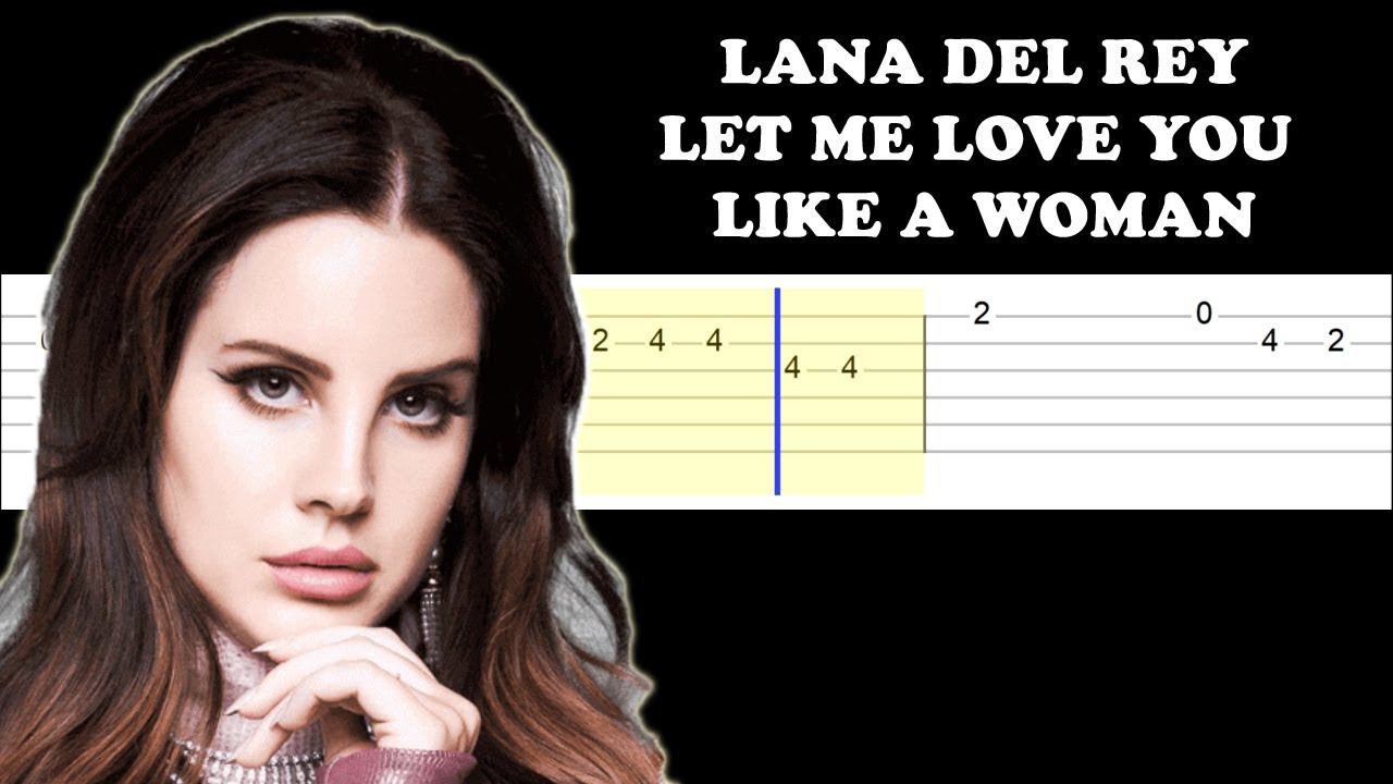 Lana Del Rey - Let Me Love You Like A Woman (Easy Guitar Tabs Tutorial)