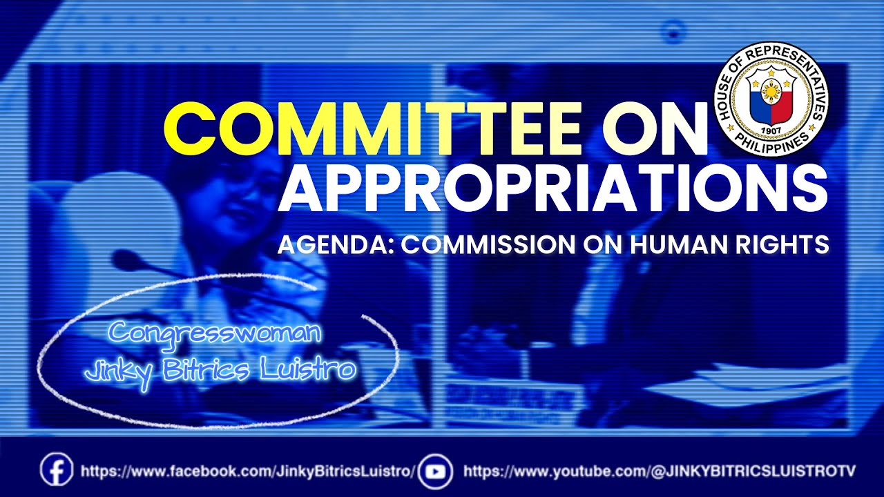 CONGW. JINKY BITRICS LUISTRO AT COMMITTEE ON APPROPRIATIONS (AGENDA): COMMISSION ON HUMAN RIGHTS.