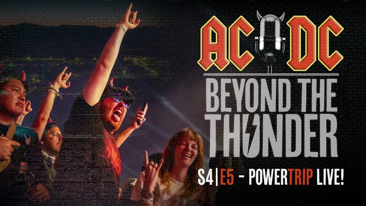 AC/DC Beyond the Thunder Podcast - S4E5 PowerTrip Live! (Special Edition)