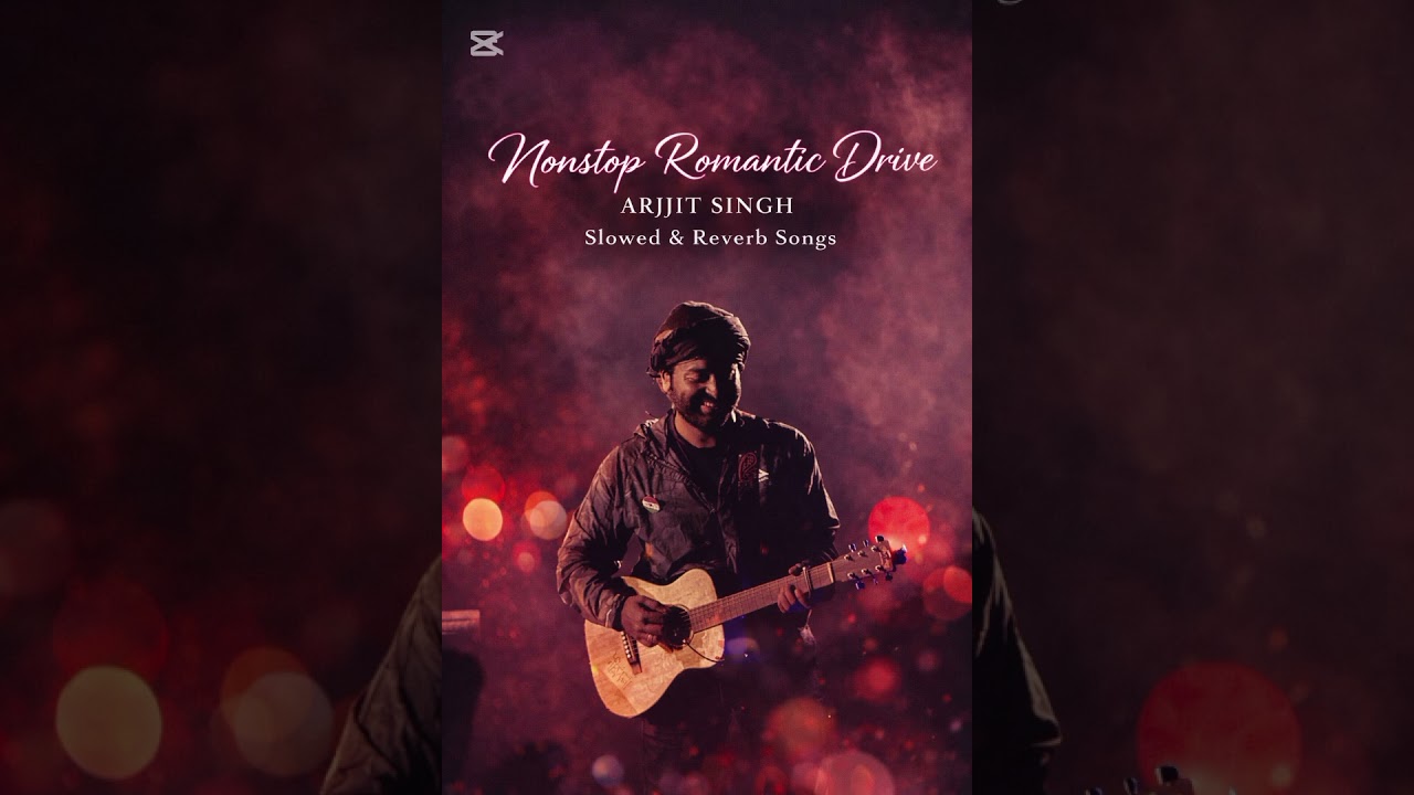 Best arijit sing song slowed and reverb nonstop driving romantice