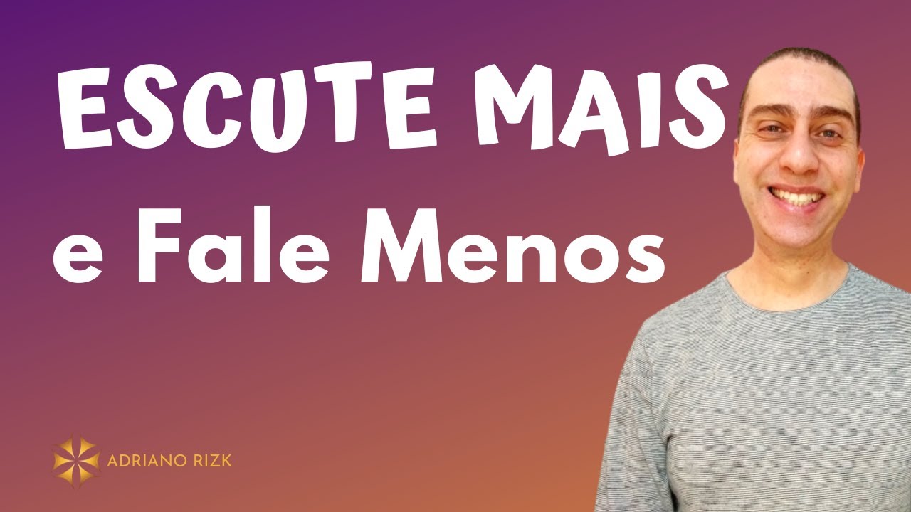 Como Aprender a ESCUTAR MAIS e Falar Menos