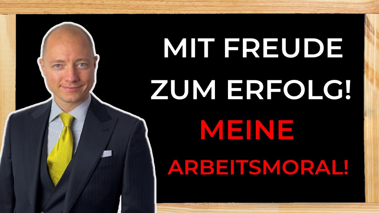 Mit Freude an der Arbeit zum Erfolg - Meine Arbeitsmoral!