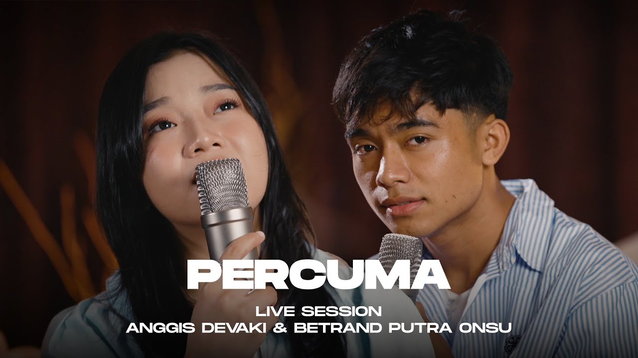 ANGGIS DEVAKI & BETRAND PUTRA ONSU - PERCUMA (LIVE SESSION)