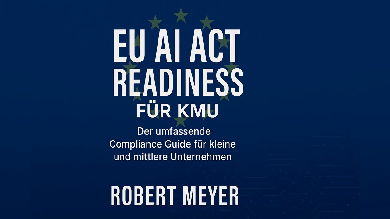 EU AI Act Readiness für KMU - Der umfassende Compliance Guide für kleine und mittlere Unternehmen