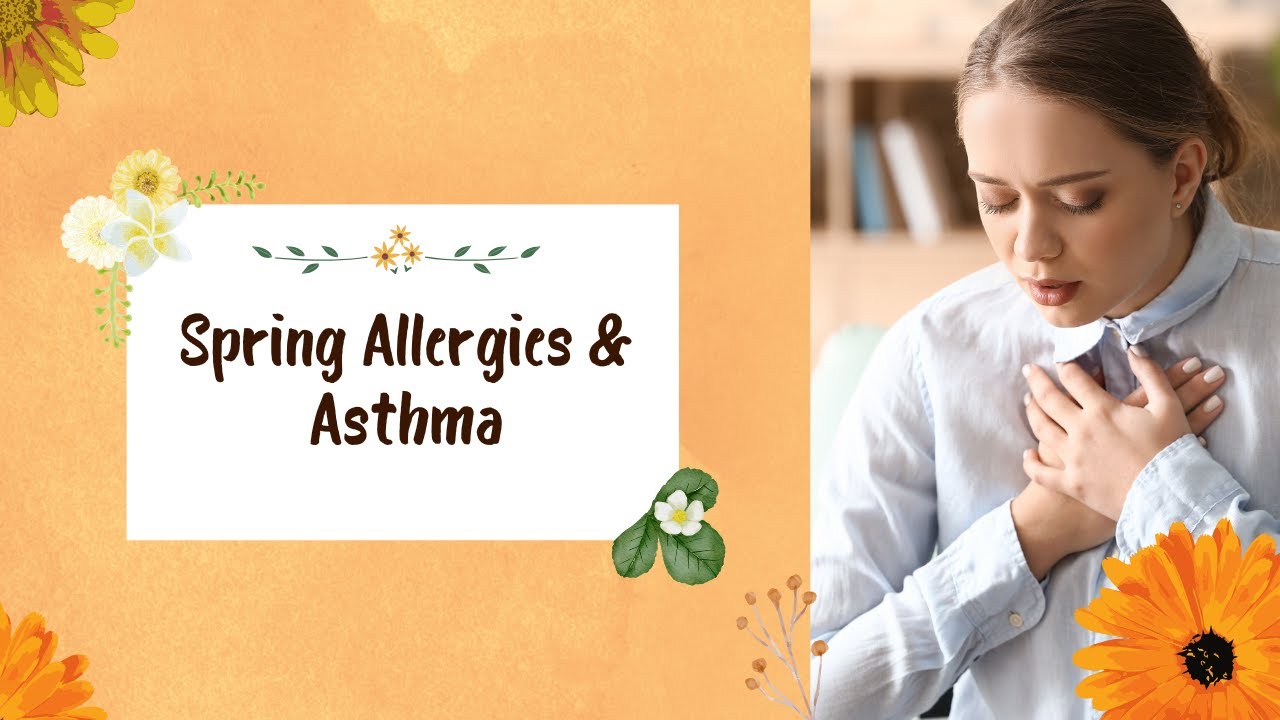 Spring Allergies & Asthma: Managing Triggers and Staying Safe #springseason #asthmaawareness