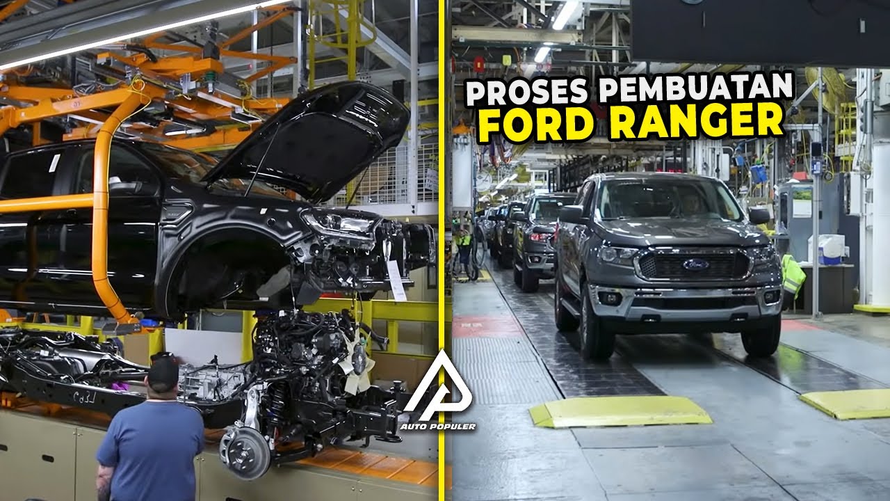 HARGA NYARIS 1 MILIAR! Begini Dibalik Proses Pembuatan Ford Ranger, Mobil Tangguh di Segala Medan
