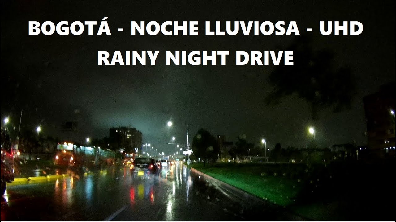 BOGOTA - NOCHE LLUVIOSA - UHD