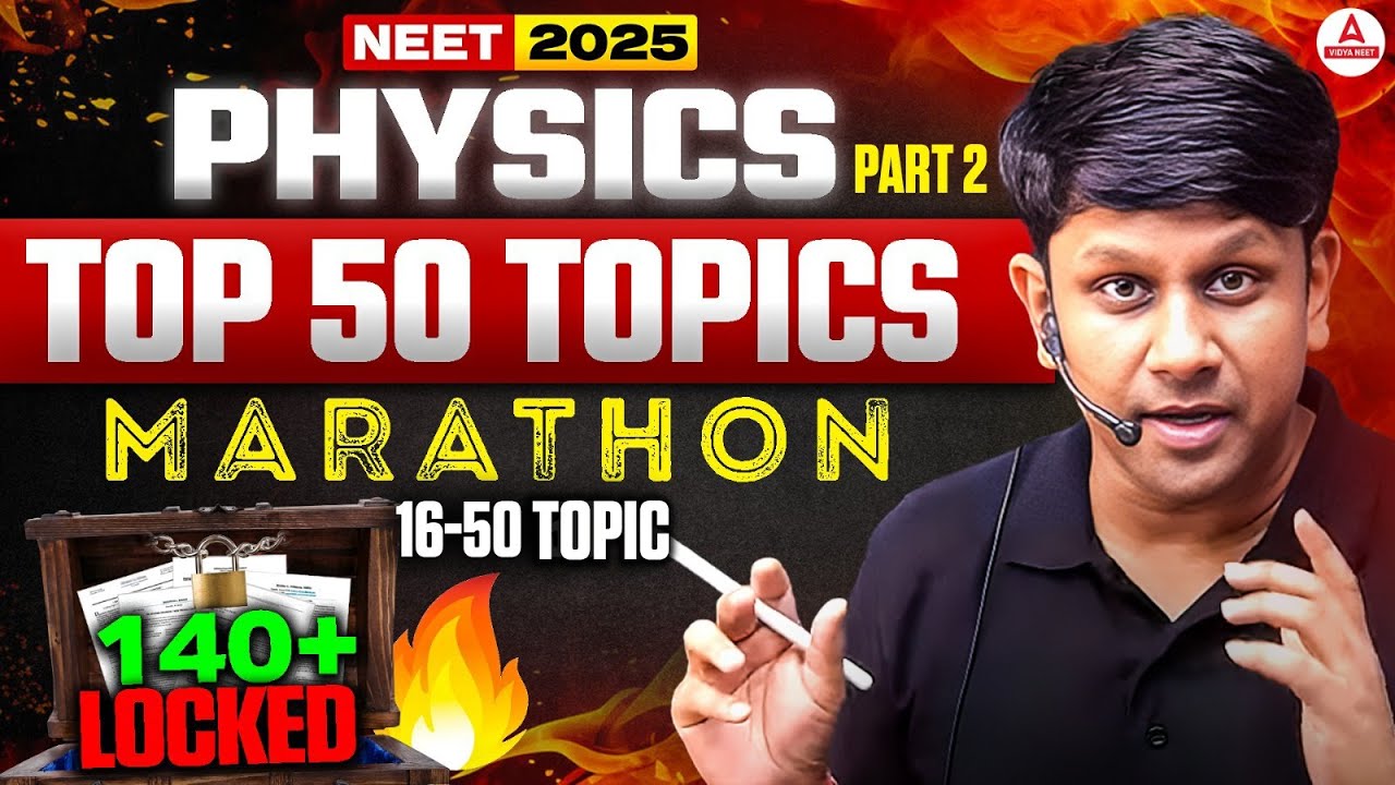 NEET 2025 Physics | Top 50 Topics Marathon- Part 2 | 140+ Marks Locked | GG Sir | Vidya NEET Adda247