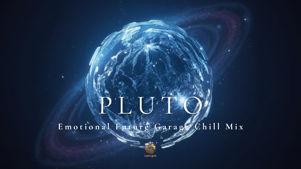 PLUTO – Emotional Future Garage Chill Mix | Ambient, Downtempo, Chillstep for Focus, Study, Relax