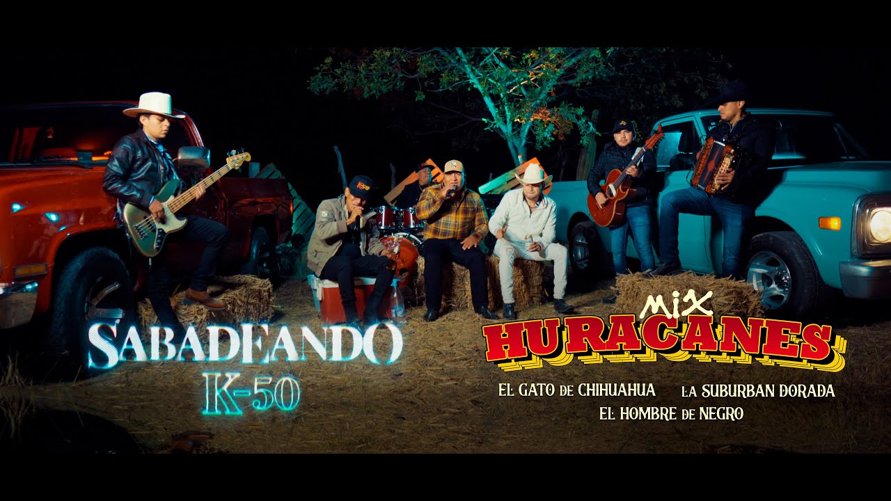 Grupo K50 - Sabadeando Mix Huracanes  -El Gato de chihuahua, la Suburban dorada y El hombre de negro