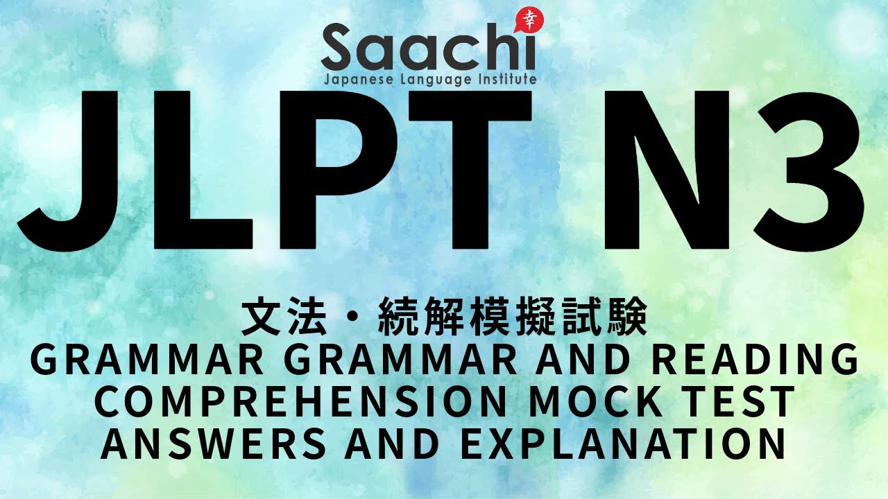 JLPT N3 | BUNPOU DOKKAI | 文法. 読解| 模擬試験 | MOCK TEST WITH ANSWERS AND EXPLANATION | GRAMMAR PRACTICE