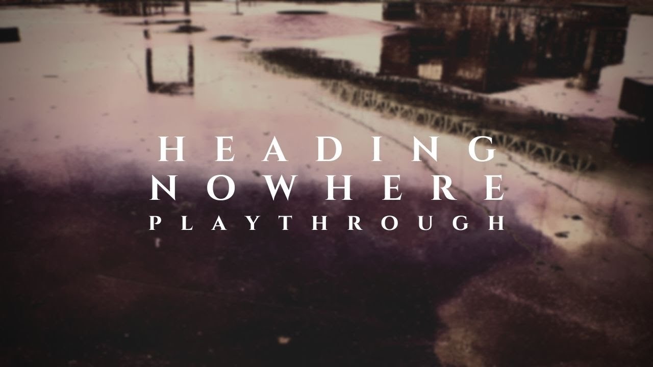 Simon Alexander - Heading Nowhere [Playthrough video]