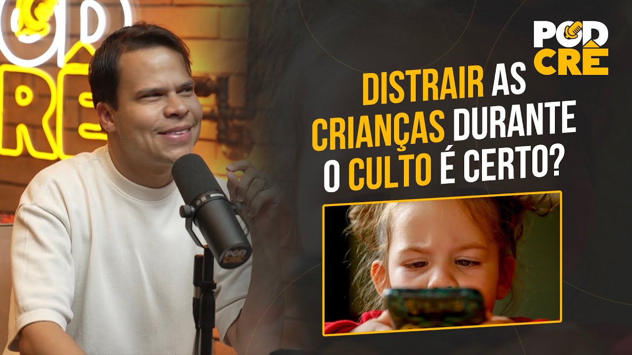 DISTRAIR AS CRIANÇAS DURANTE O CULTO É CERTO?