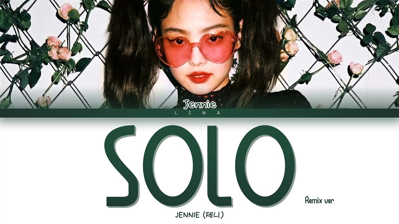 JENNIE (제니) - SOLO (Remix) (THE SHOW) (Color Coded Lyrics Eng/Rom/Han/가사)
