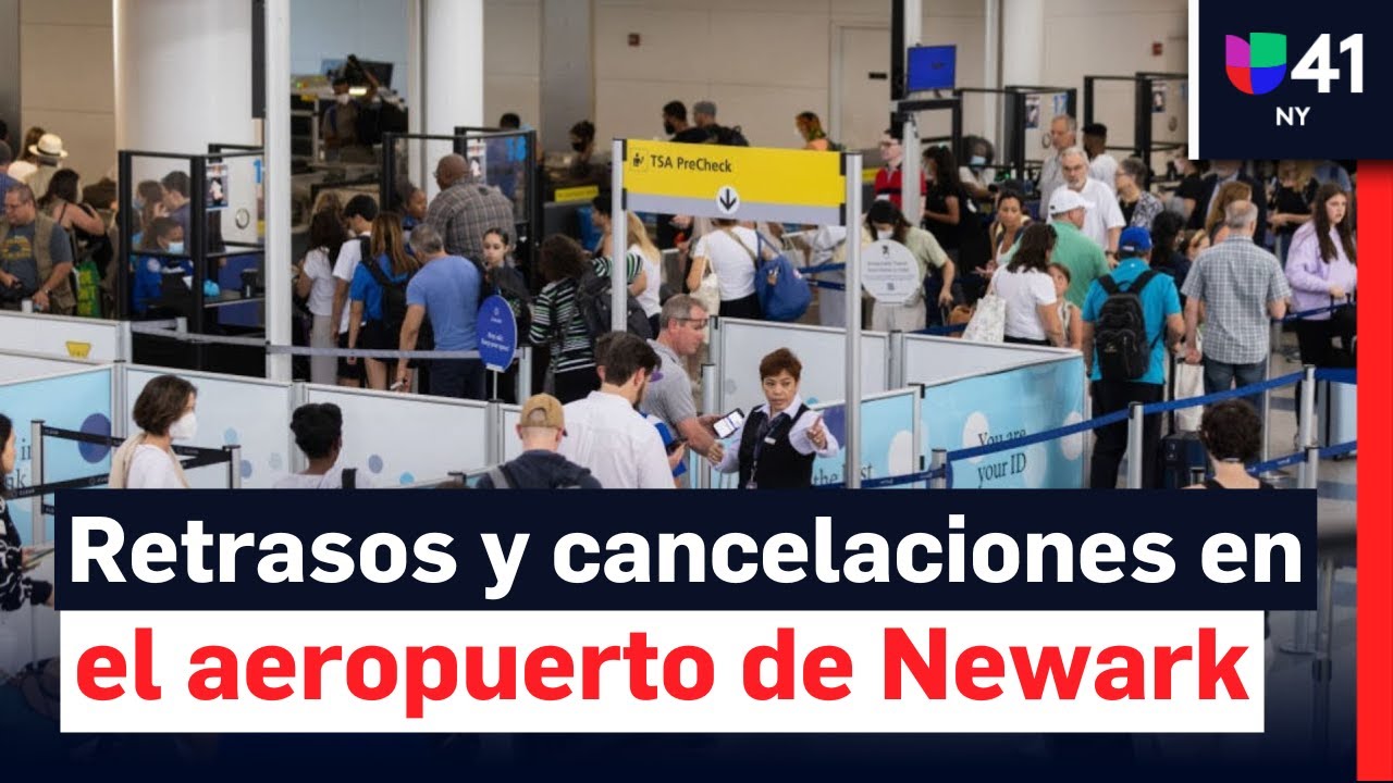 ¿Por qué hay retrasos y cancelaciones en le aeropuerto de Newark?