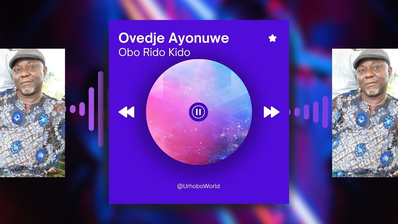 Urhobo Music - Ovedje Ayonuwe - Obo Rido Kido