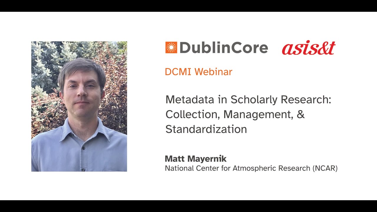 DCMI Webinar: Metadata in Scholarly Research: Collection, Management, and Standardization