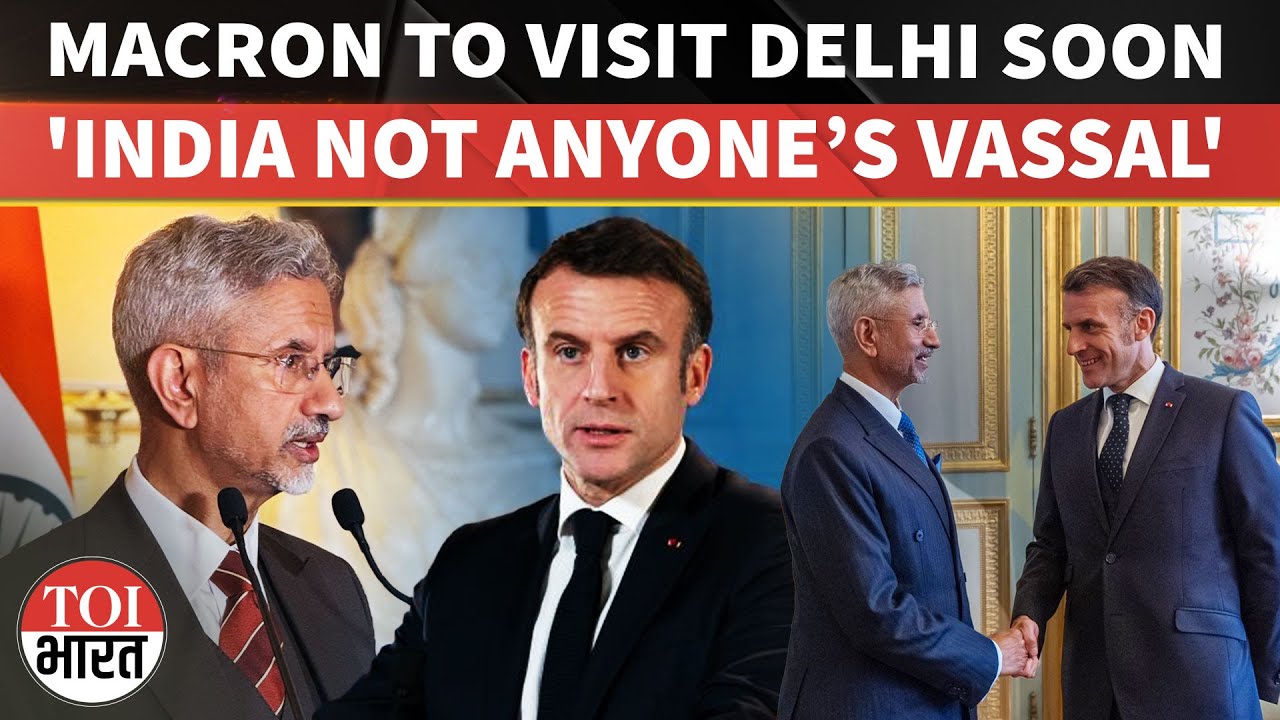 'India Won’t Be Anyone’s Vassal': French President Macron Meets Jaishankar, Signals Global Shift