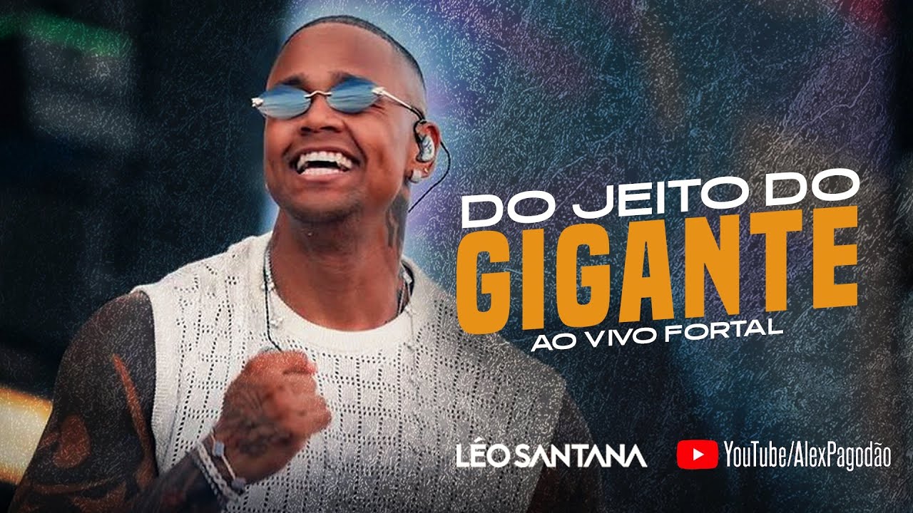 LÉO SANTANA DO JEITO DO GIGANTE - AO VIVO FORTAL BLOCO VEM COM O GIGANTE