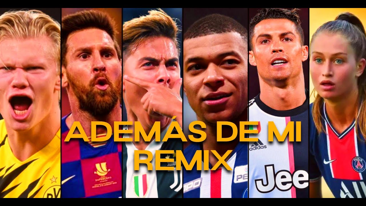 Ronaldo, Messi, Mbappe, Dybala, Haaland y Jordyn Huitema ● ADEM&Aacute;S DE MI REMIX