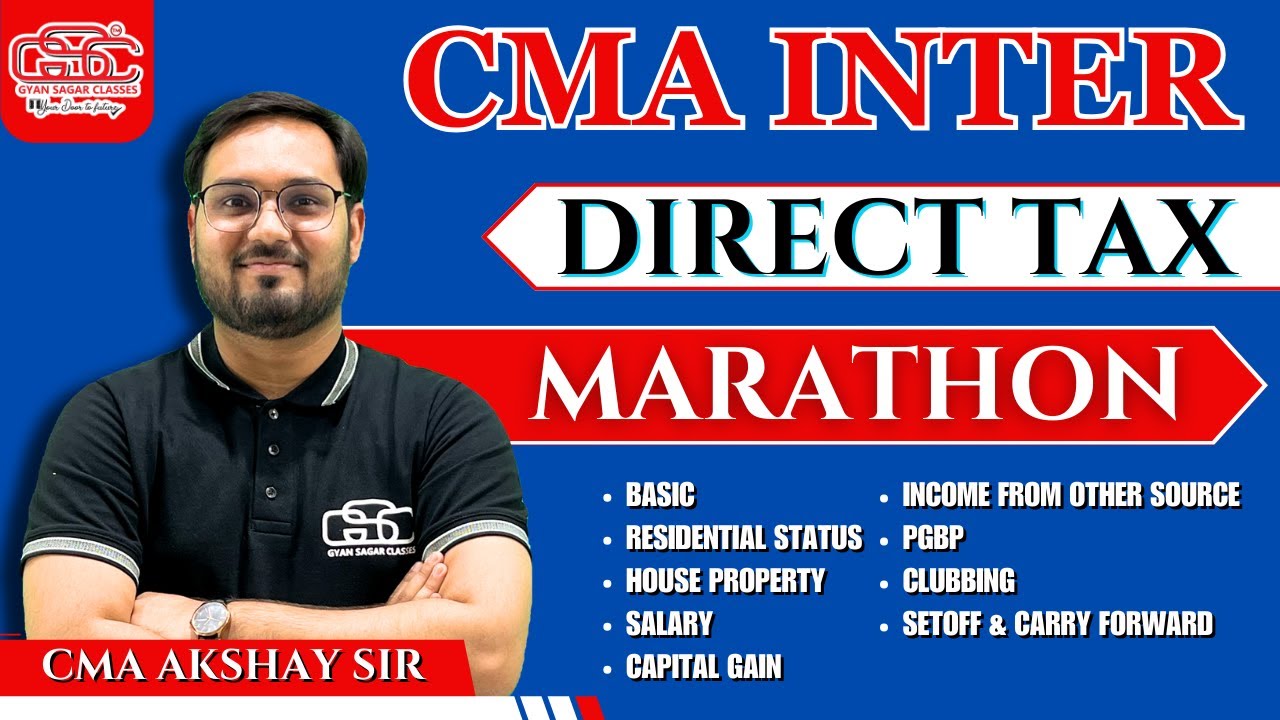 CMA INTER DIRECT TAX FULL MARATHON 🔥  | CMA AKSHAY SEN | CMA INTER TAX MARATHON