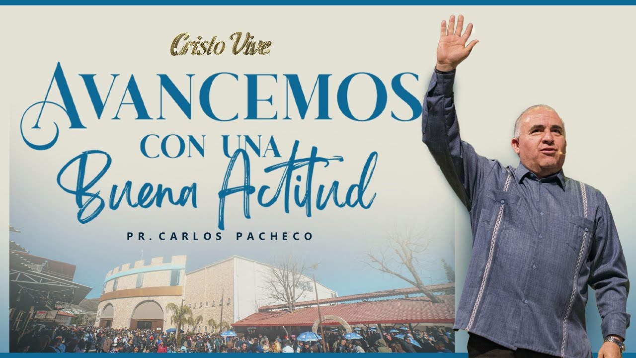 Avancemos Con Una Buena Actitud  |🔥@Pr.CarlosPachecoOficial | Cristo Vive | # 160124