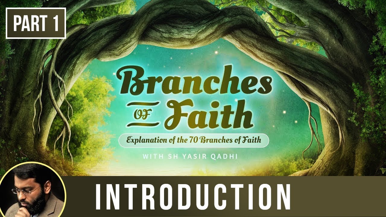 The Branches of Faith(Ramadan 2018 - Part 1): Introduction - Shaykh Dr  Yasir Qadhi