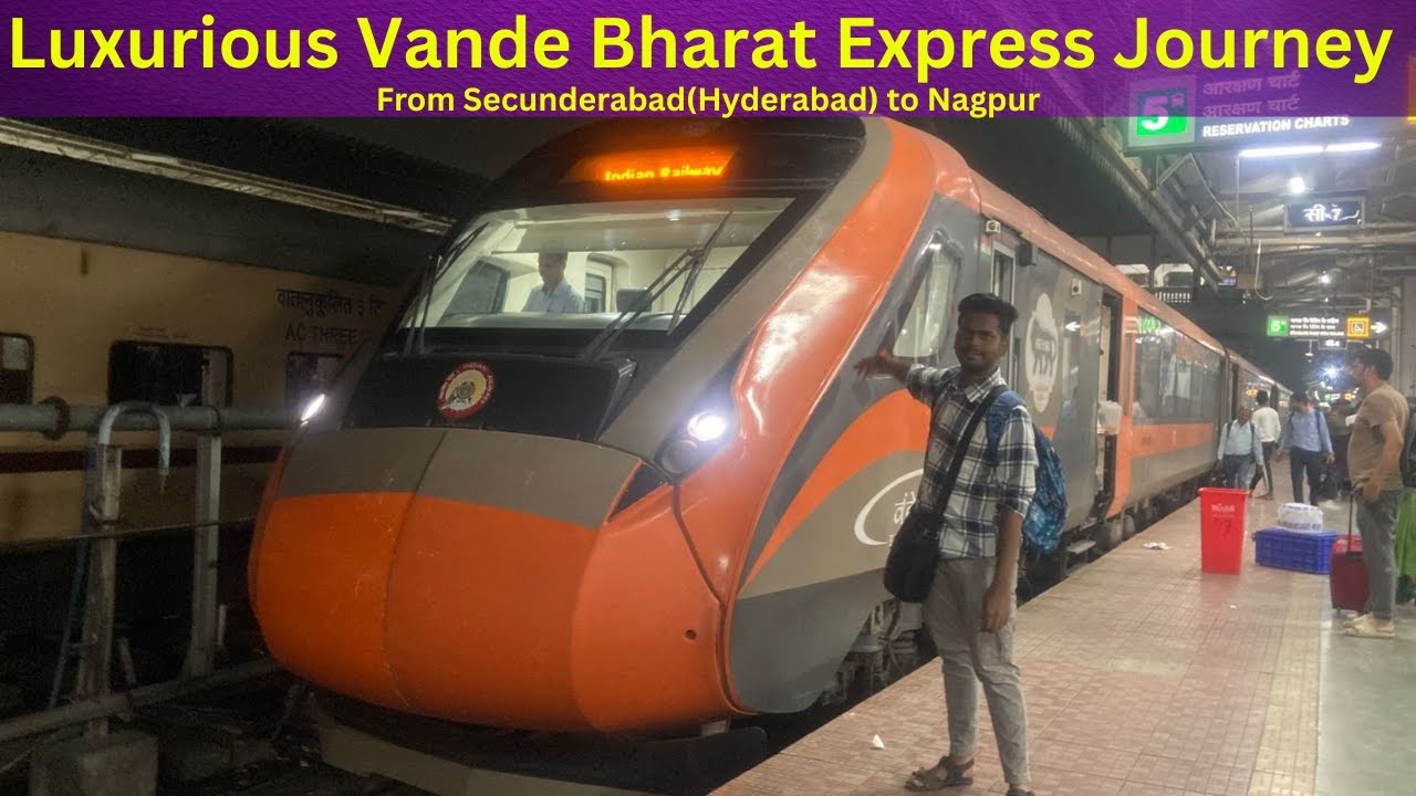 Full and Fantastic Train Journey from Secunderabad to Nagpur in Luxurious Vande Bharat Express