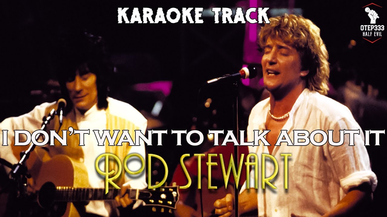 Rod Stewart | I Don't Want To Talk About It 🎤HQ Karaoke🎤