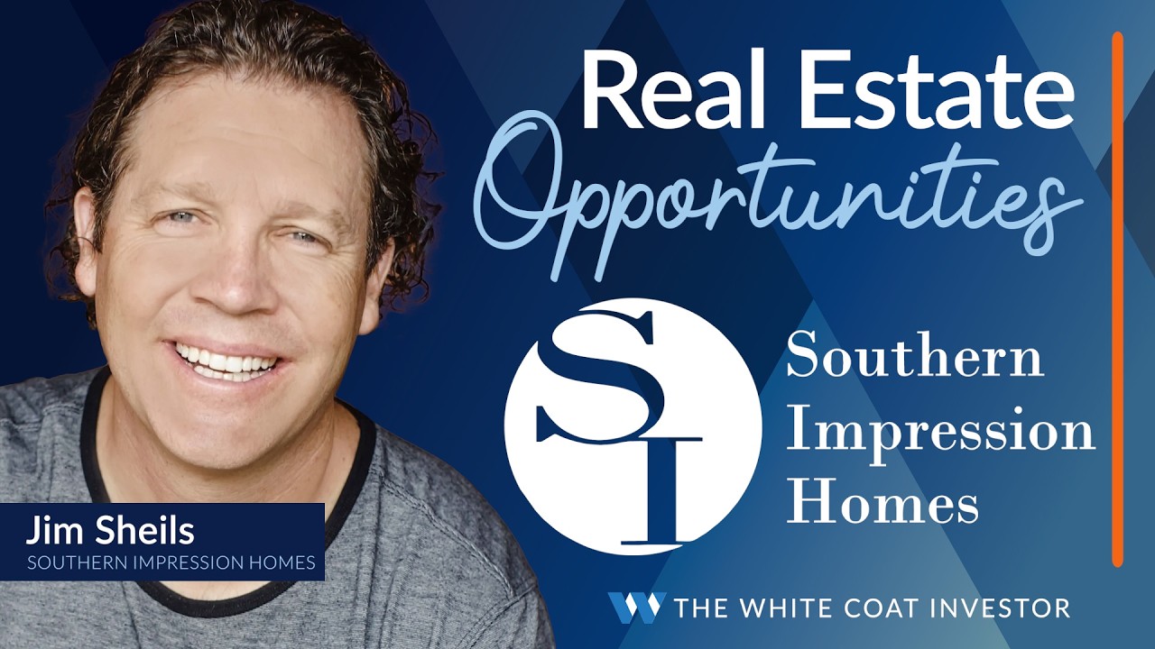 Southern Impression Homes - Real Estate Opportunities presented by The White Coat Investor