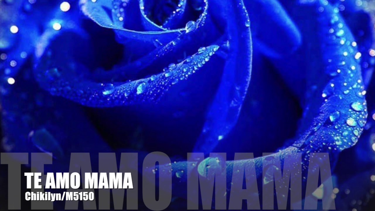 TE AMO MAMA (CHIKILYN MANICOMIO 5150)