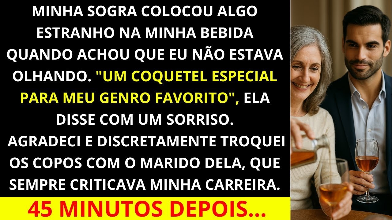 Minha sogra colocou algo na minha bebida durante um jantar em família; troquei de copo com o marid