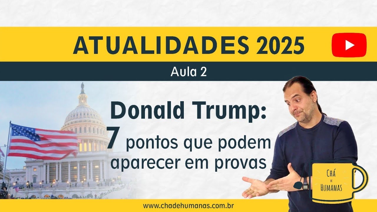 Atualidades 2025 - Donald Trump: 7 pontos que podem aparecer em provas
