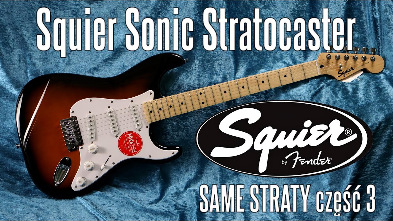 Squier Stratocaster Sonic - SAME STRATY część 3 - FILMIKI O GITARACH