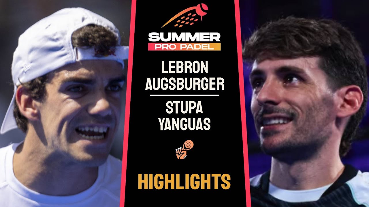 🔥LEBRON & AUGSBURGER VS STUPA & YANGUAS | SUMMER PRO PADEL 2026 | DIA 3 | HIGHLIGHTS