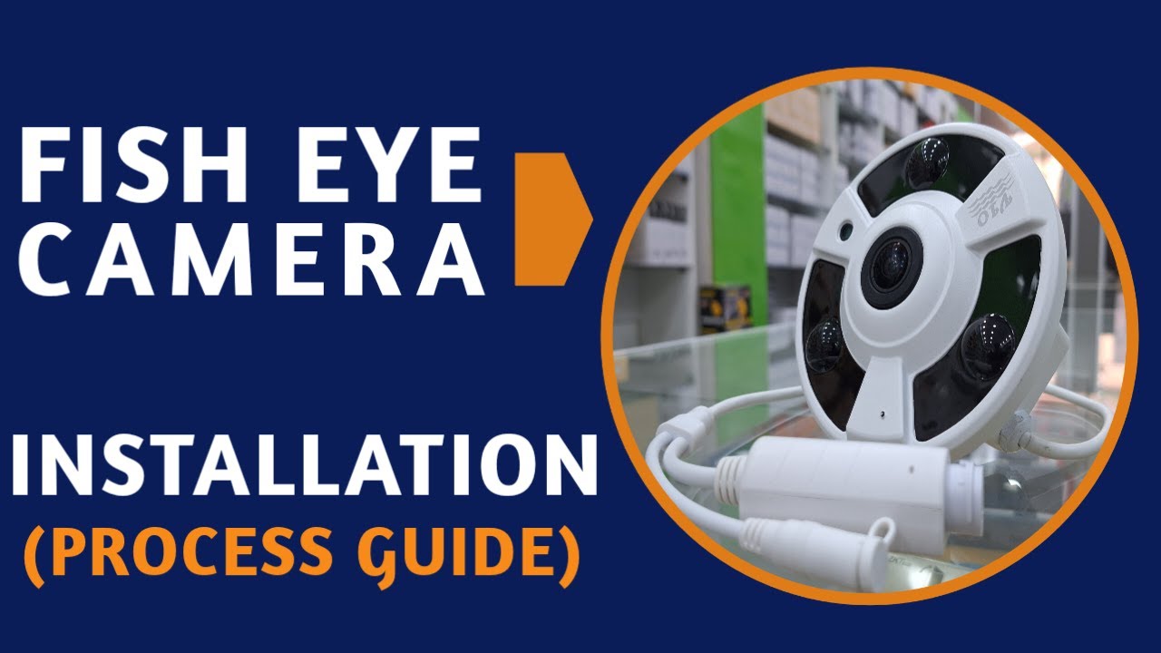 Fish eye cctv camera installation