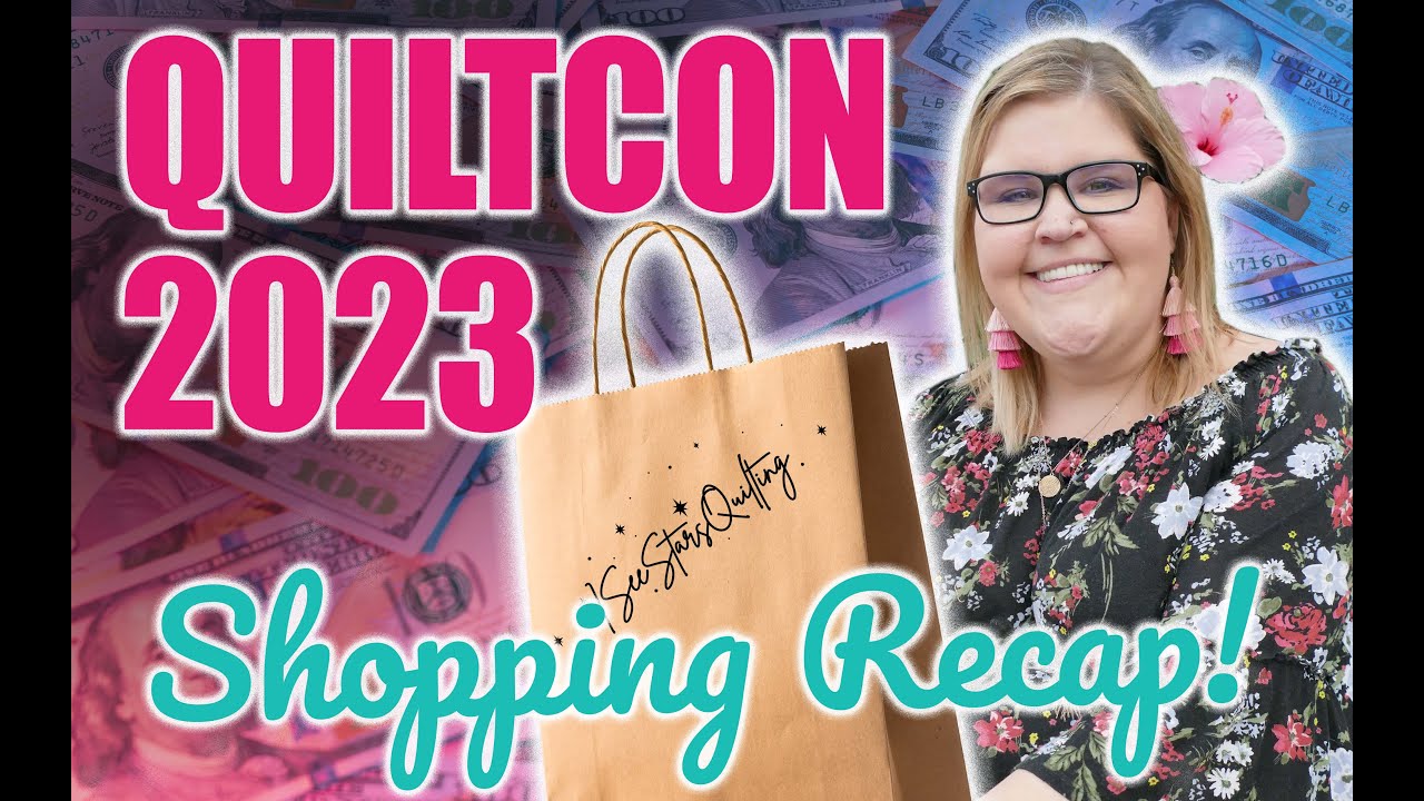 QuiltCon 2023 — Что я привезла домой! — Мой видеоотчет о покупках 😲😲🤩🤩