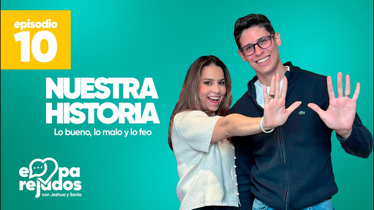 Emparejados | Episodio 10 | Nuestra historia, lo bueno, lo malo y lo feo.