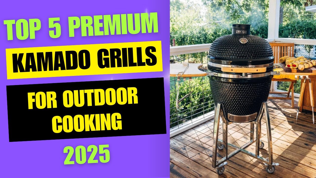 Top 5 Premium Kamado Grills for Outdoor Cooking 2025