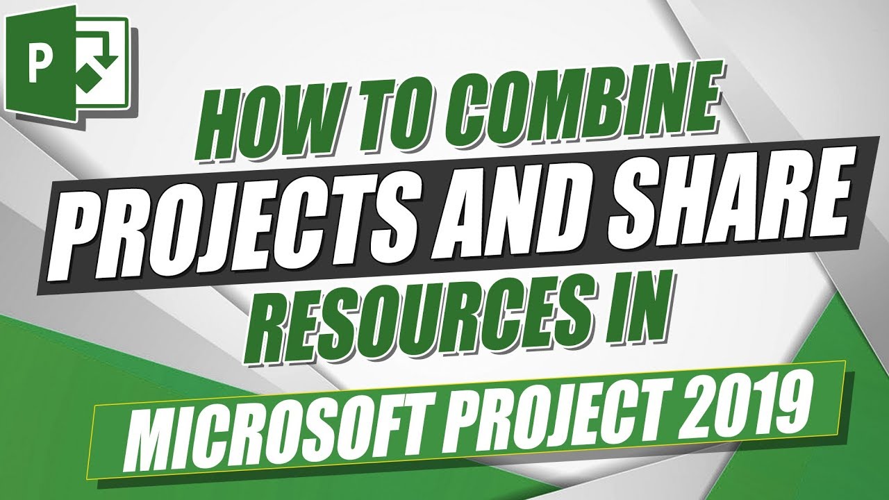 Microsoft Project 2019 Tutorial: How to Combine Projects and Share Resources in MS Project