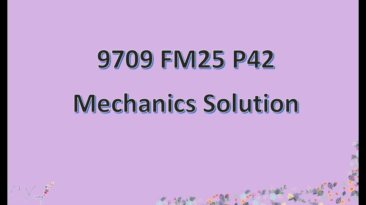 9709/42/F/M/25 CAIE A-level Mechanics Solution