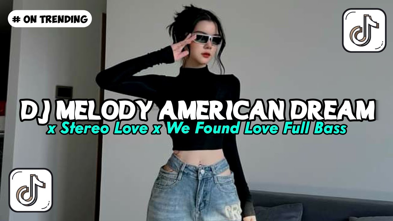 DJ MELODY AMERICAN DREAM X STEREO LOVE X WE FOUND LOVE FULL BASS 🎵 VIRAL FYP TIKTOK TERBARU 2026