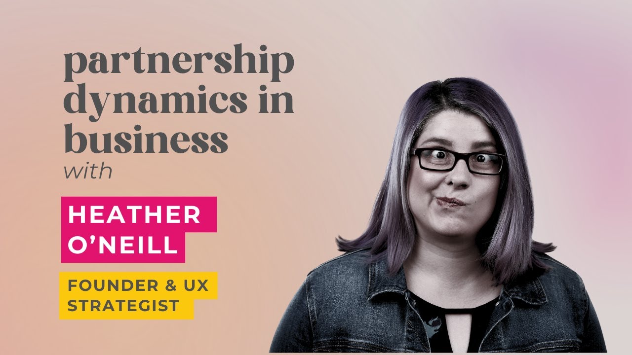 Ep. 031 - Partnership Dynamics in Business with Heather O'Neill