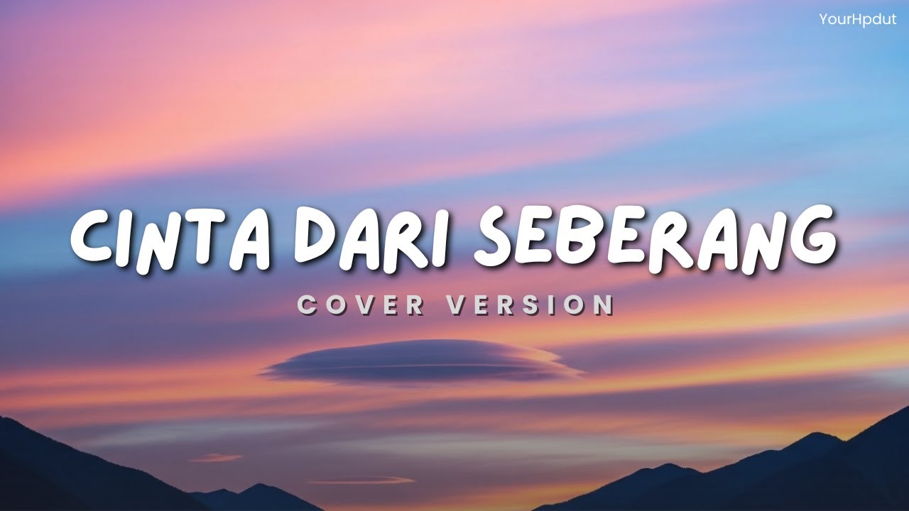 CINTA DARI SEBERANG - Cover By YourHpdut