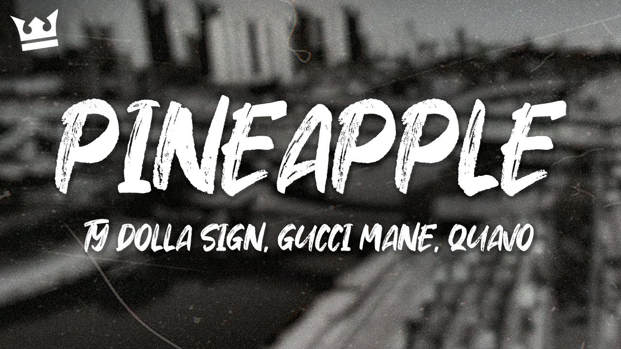 Ty Dolla Sign, Gucci Mane, Quavo - Pineapple (Lyrics)