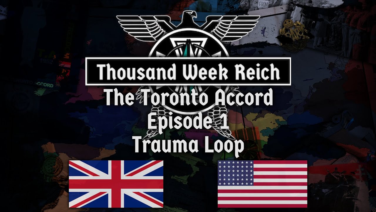 Alternate History of Europe I Thousand Week Reich: The Toronto Accord I Episode 1 Trauma Loop