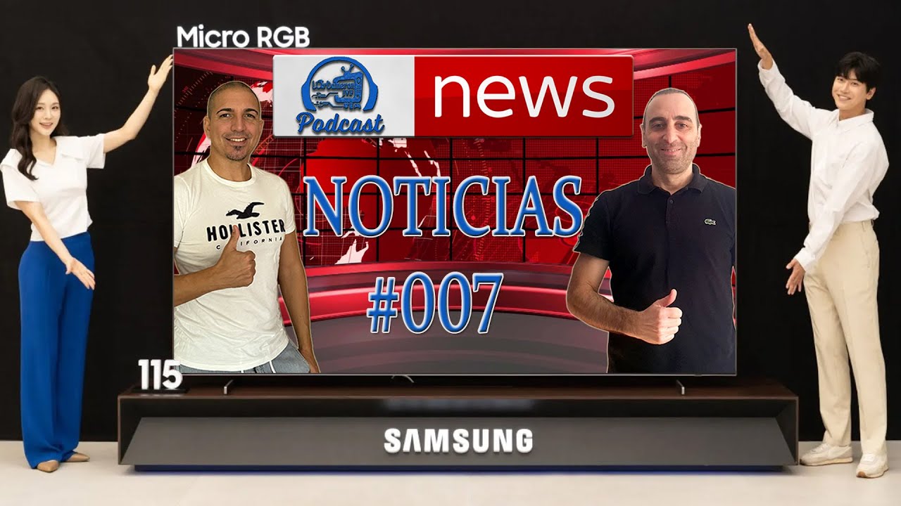 Samsung quiere dominar el Micro RGB | Se filtra Sony Bravia 8 III y más notis!!! | Podcast NEWS #007